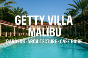 Getty Villa Malibu: Gardens, Architecture & Cafe Guide