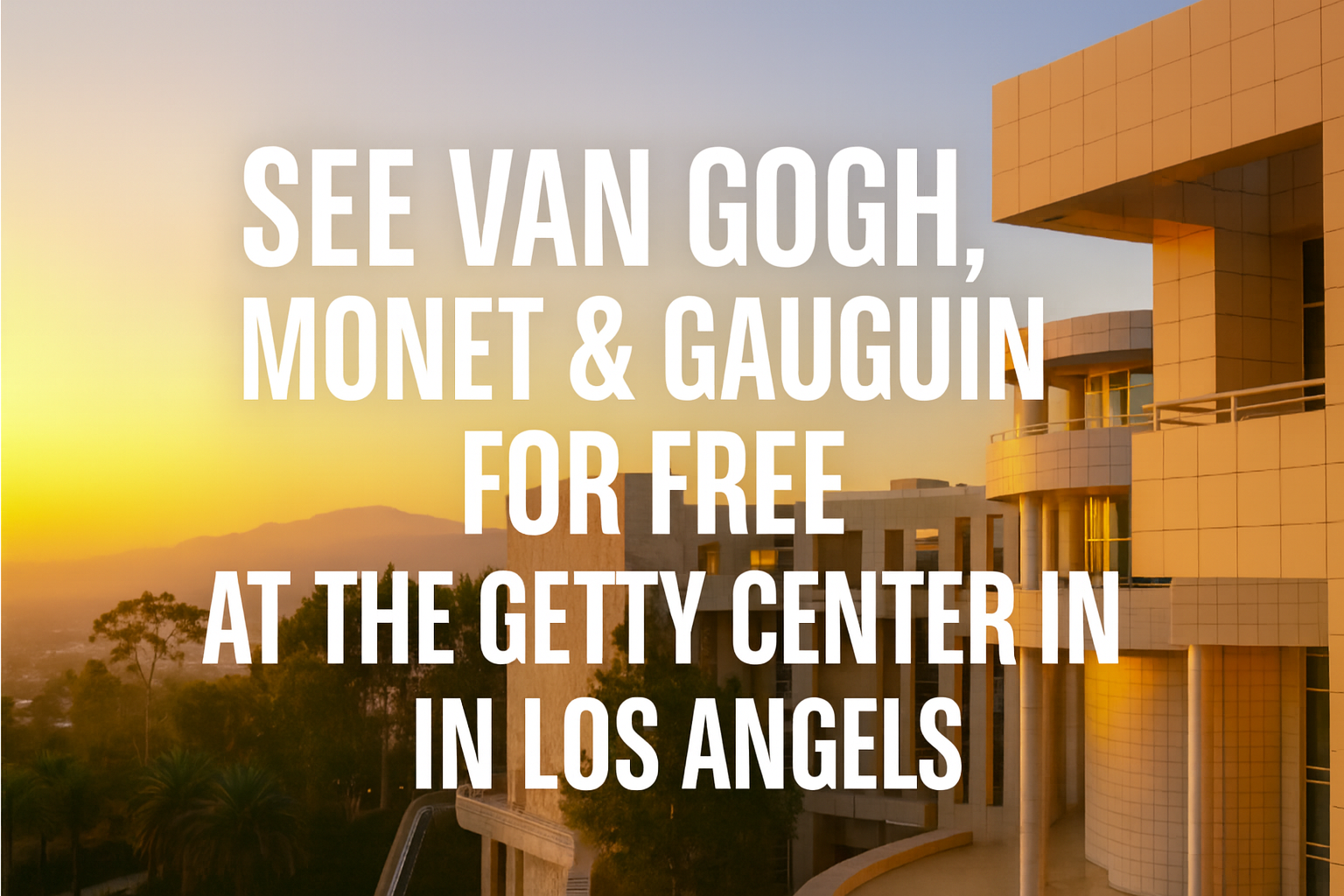 See Van Gogh, Monet & Gauguin for Free at the Getty Center in Los Angeles