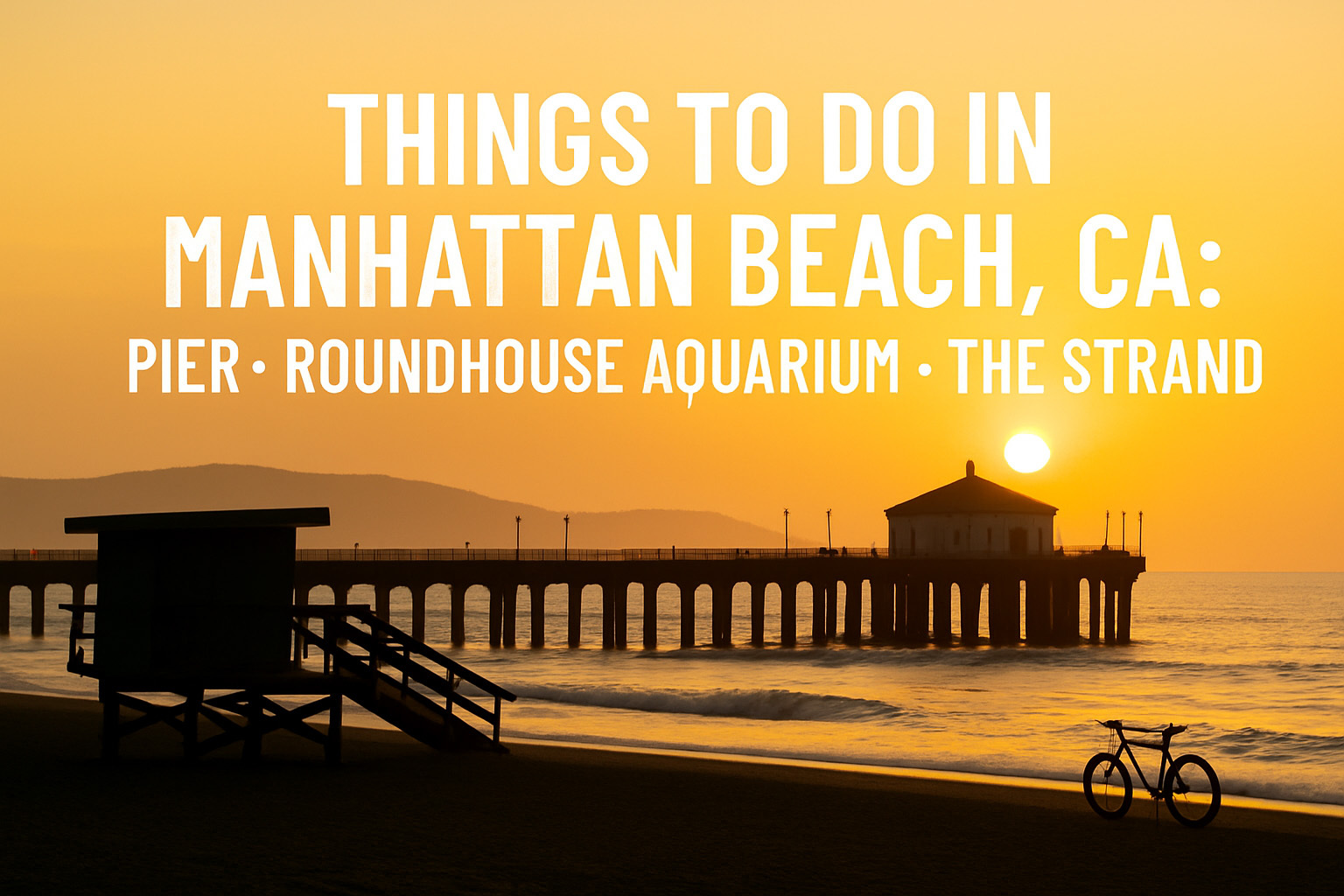 Things to Do in Manhattan Beach, CA Pier, Roundhouse Aquarium & The Strand