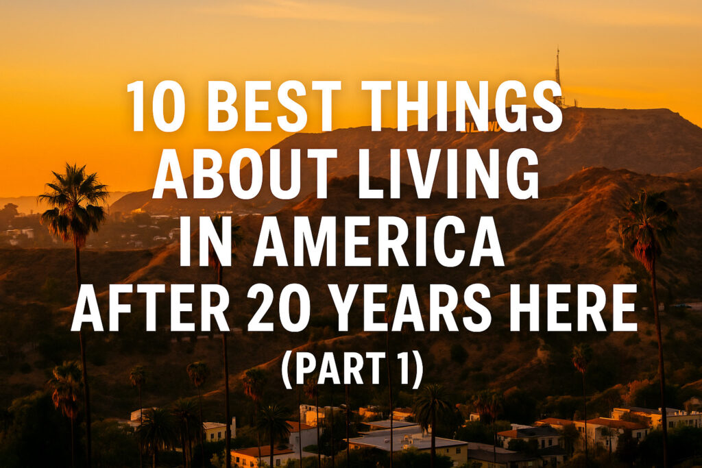10 Best Things About Living in America After 20 Years Here (Part 1)