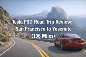 Tesla FSD　Road Trip Review San Francisco to Yosemite (196 Miles)